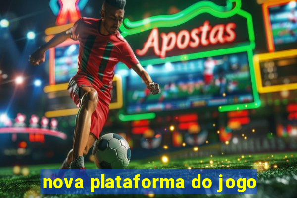 nova plataforma do jogo